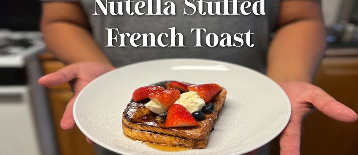 Nutella Stuffed French Toast Nutella Stuffed French Toast