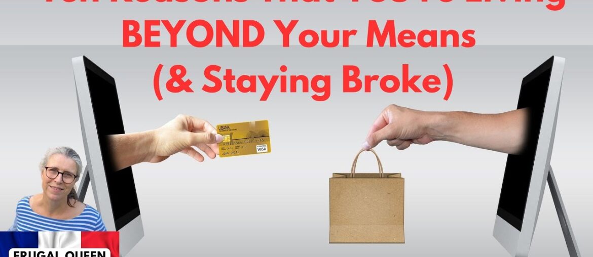 Ten Reasons That You're Living BEYOND Your Means (& Staying Broke) #broke #nomoney #budgeting