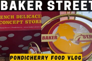 Baker street Pondicherry | Best French Food near White Town, Pondy. Pondicherry Street Food