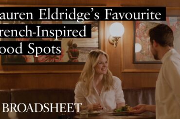 Lauren Eldridge’s Favourite French-Inspired Food Spots