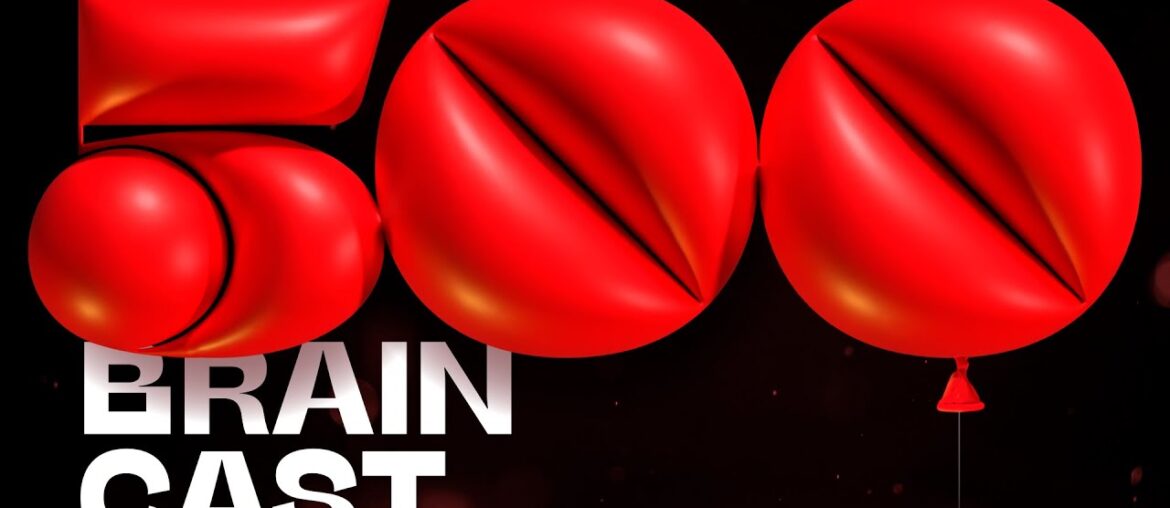 500 | Braincast | B9 Podcasts