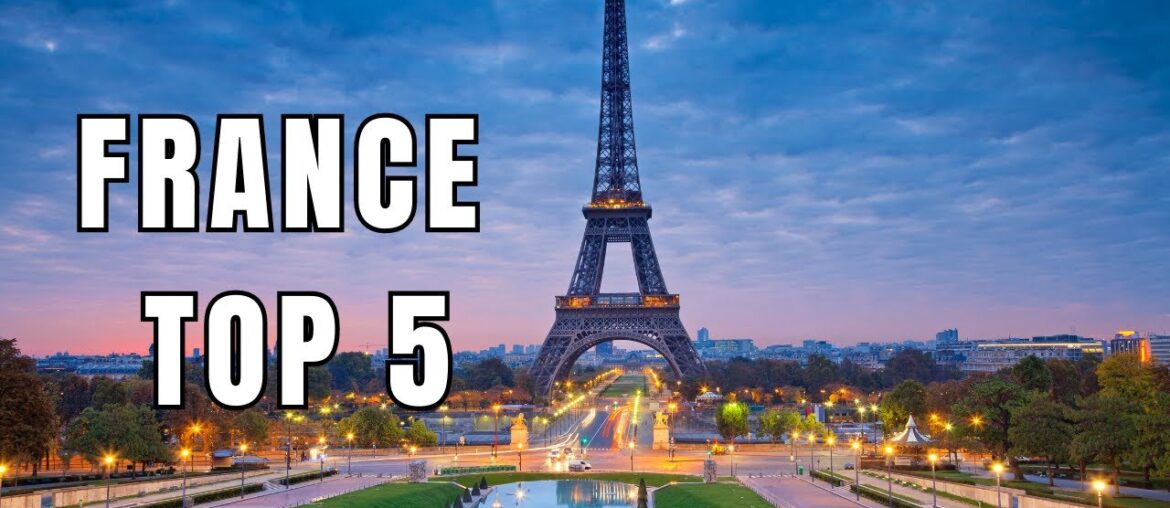 Top 5 Places to visit in France