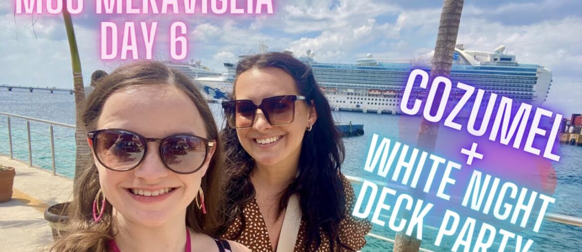 MSC Cruise Day 6: Cozumel, Mexico + White Night Deck Party | MSC Meraviglia 2023 MSC Cruise Day 6: Cozumel, Mexico + White Night Deck Party | MSC Meraviglia 2023