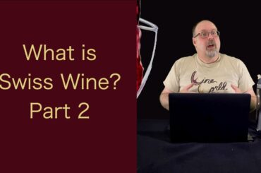 Education - What is Swiss Wine? Part 2 - Episode #123