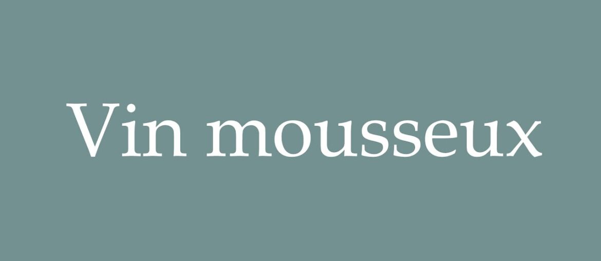 How to Pronounce ''Vin mousseux'' (Sparkling wine) Correctly in French