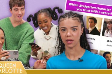 The Cast of "Queen Charlotte: A Bridgerton Story" Finds Out Who They Really Are