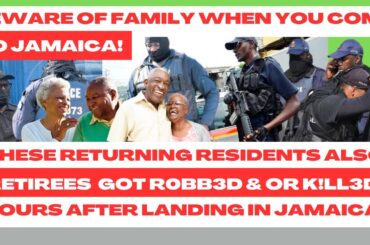 RETIREES & RETURNING RESIDENTS Are Getting R0BB3D-&-K!LL3D Within HOURS Of Them LANDING In JAMAICA