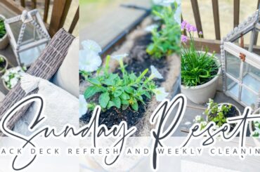 SUNDAY RESET // SPRING DECK DECORATE WITH ME // WEEKLY CLEANING // CHARLOTTE GROVE FARMHOUSE