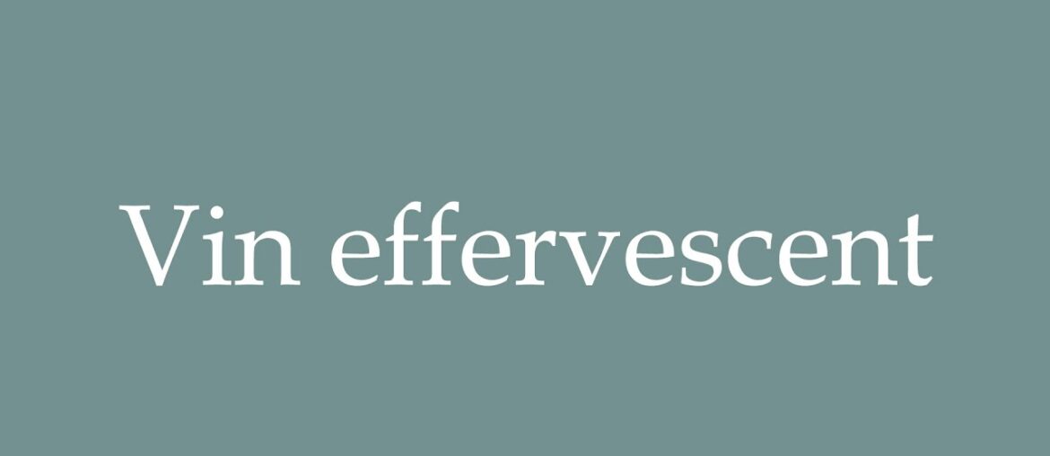 How to Pronounce ''Vin effervescent'' (Sparkling wine) Correctly in French