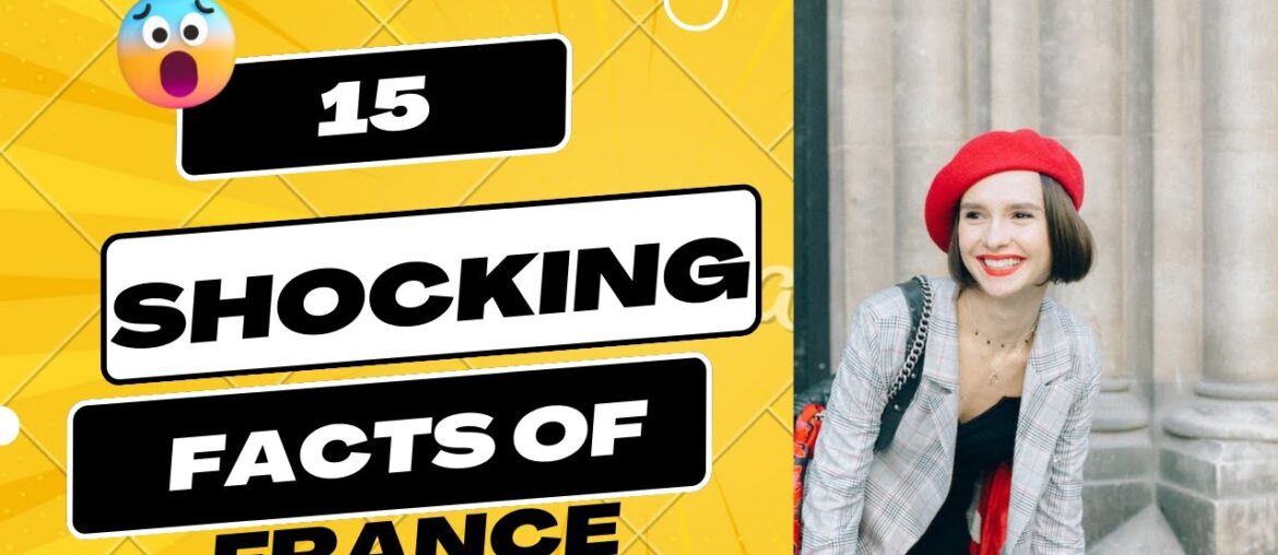 15 Facts About France That You Might Have Never Heard Of.