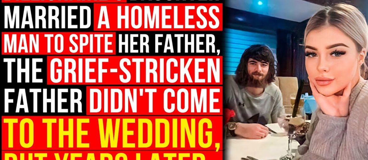 Billionaire's Daughter Married A Homeless Man To Spite Her Father, But Years Later..
