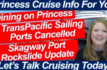 CRUISE NEWS! DINING ON PRINCESS CRUISES TRANSPACIFIC PORTS CANCELED SKAGWAY PORT ROCKSLIDE UPDATE