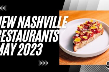 New Nashville Restaurants - May 2023