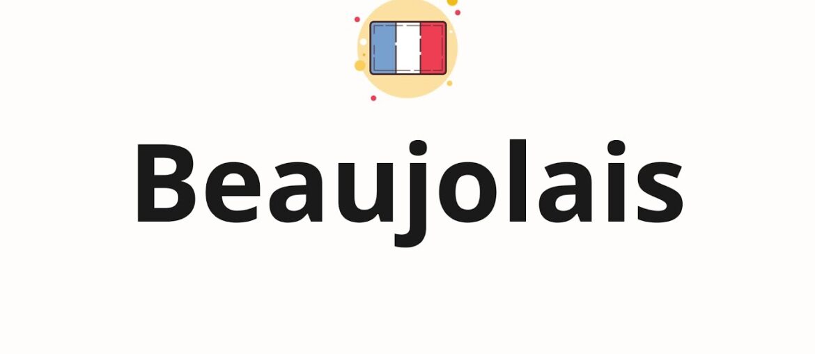 How to pronounce Beaujolais How to pronounce Beaujolais