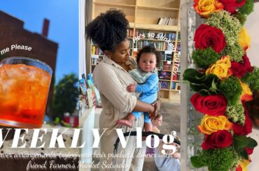 WEEKLY VLOG || new flower arrangement, new hair gel, dinner with a friend, farmers market saturday