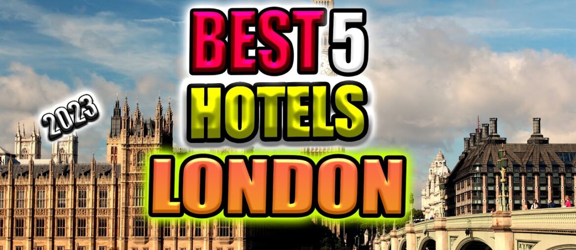 best 5 hotels in london I top 5 hotels in london, England I englad best luxury hotels 2023 best 5 hotels in london I top 5 hotels in london, England I englad best luxury hotels 2023