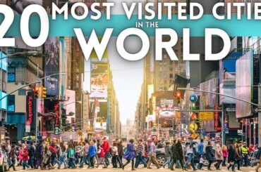 Top 20 Most Visited Cities in the World 2023