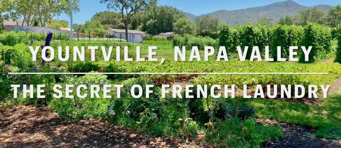 Secrets behind the French Laundry, Yountville CA - the culinary capital of Napa Valley