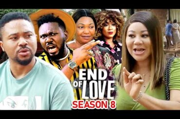 END OF LOVE SEASON 8 - (NEW TRENDING MOVIE) Chineye Uba & Mike Godson 2023 Latest Nigerian Movie