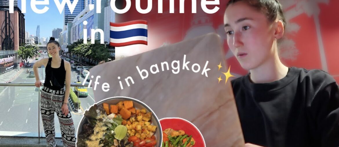 Finding my new routine in Thailand (Bangkok)