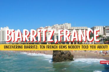 "10 Hidden Gems in Biarritz, France That You Won't Want to Miss!"