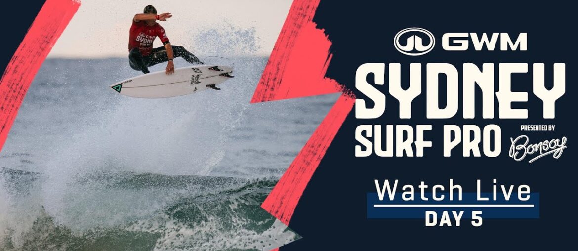 WATCH LIVE GWM Sydney Surf Pro presented By Bonsoy – Day 5 WATCH LIVE GWM Sydney Surf Pro presented By Bonsoy - Day 5