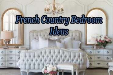 French Country Bedroom Ideas.