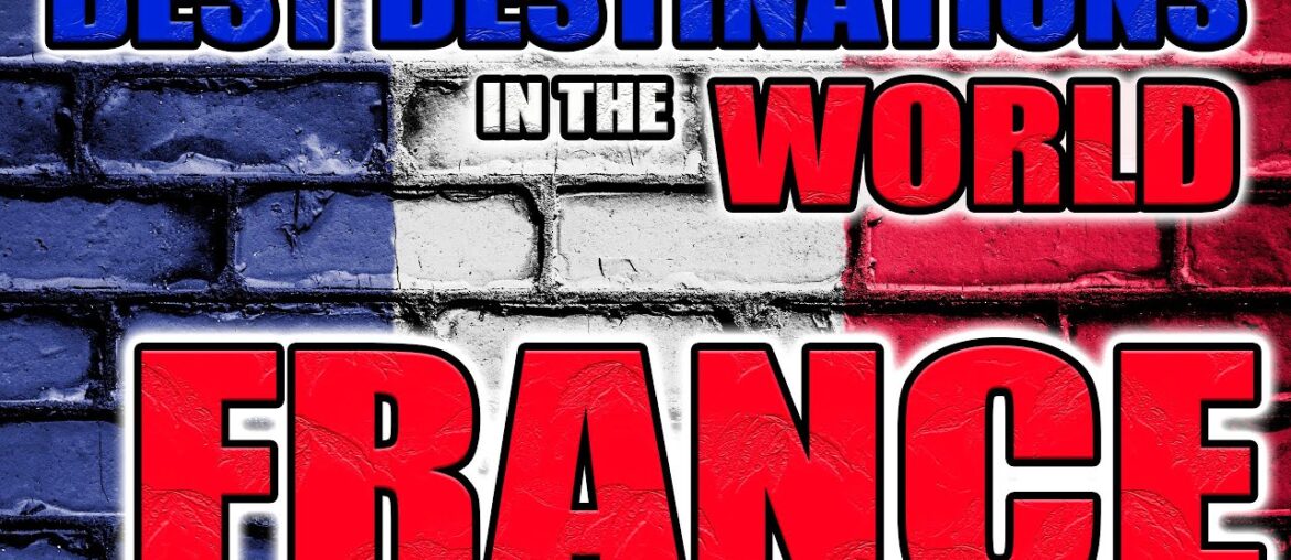 BEST DESTINATIONS IN THE WORLD: FRANCE