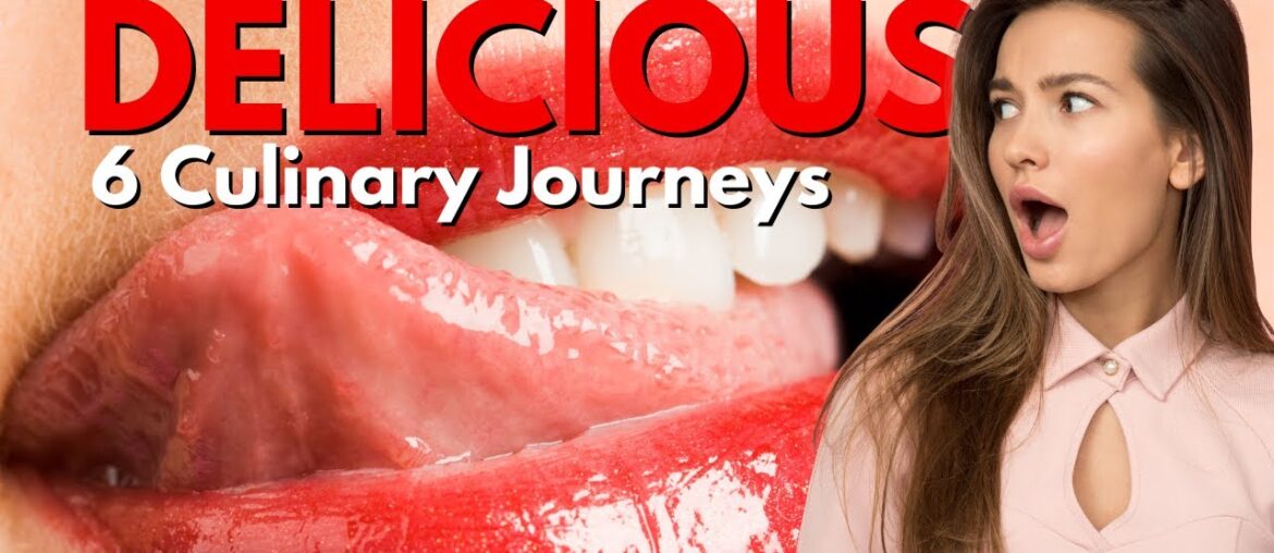 Discover 6 Delicious Culinary Journeys that Will Leave Your Mouth Watering! - Travel Video
