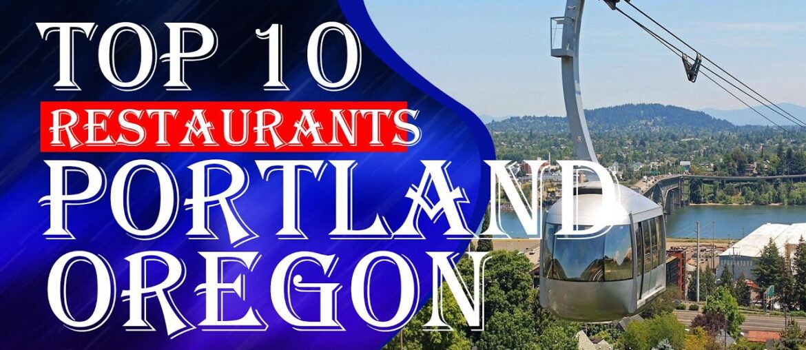 Top Ten Restaurants In Portland, Oregon,2023 Top Ten Restaurants In Portland, Oregon,2023