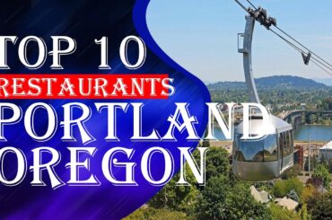 Top Ten Restaurants In Portland, Oregon,2023