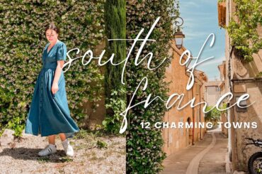 South of France Diaries | 12 charming towns to visit in 2023