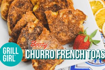 Boozy Churro French Toast - Flat Top Grill Recipe | GrillGirl Robyn Lindars