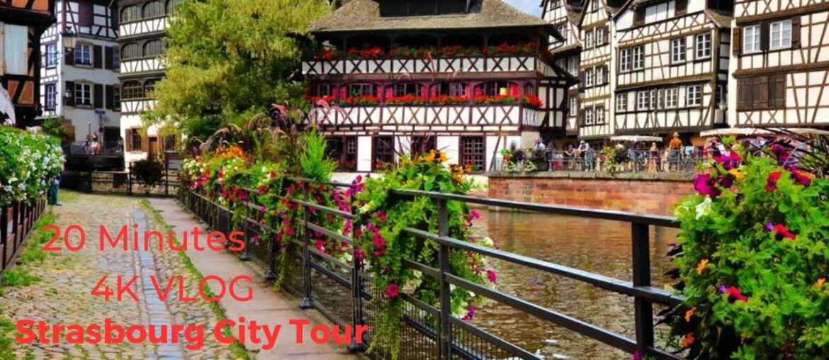 Alsace, Strasbourg, France (20 Minutes 4K VLOG)