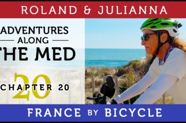 France by Bicycle | PART 20: ADVENTURES ALONG THE MED