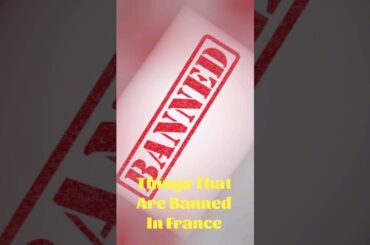 Things That Are Banned In France #banned #france