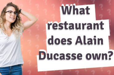 What restaurant does Alain Ducasse own?