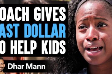 Coach Gives LAST DOLLAR To HELP KIDS, What Happens Next Is Shocking | Dhar Mann