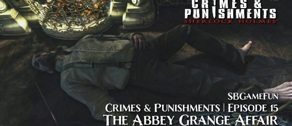 Sherlock Holmes: Crimes & Punishments | Episode 15 | The Abbey Grange Affair Sherlock Holmes: Crimes & Punishments | Episode 15 | The Abbey Grange Affair