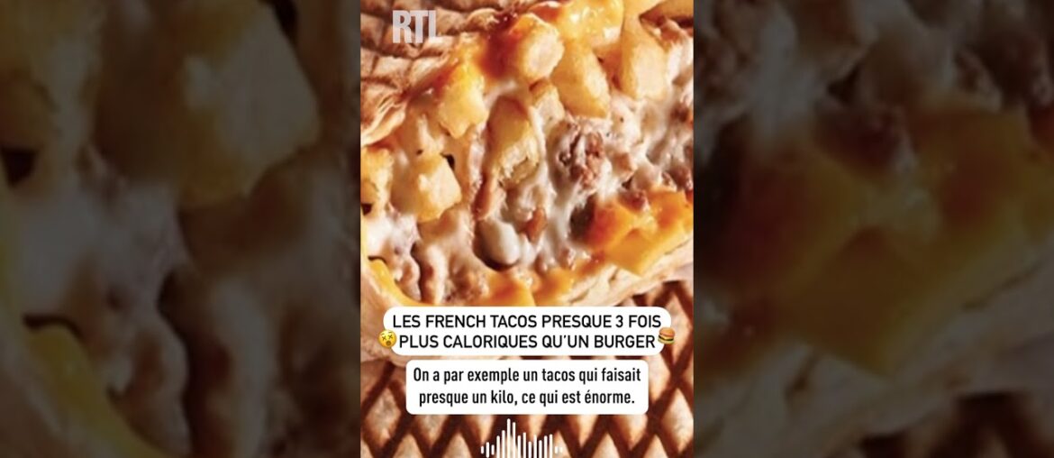 Les French tacos presque 3 fois plus caloriques qu'un burger !
