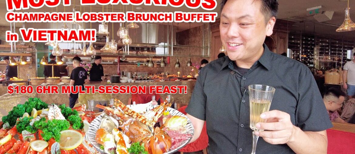 Vietnam's Best & HIDDEN Luxury $180 Brunch Buffet! A 6HRs Lobster, King Crab, Champagne Feast! Vietnam's Best & HIDDEN Luxury $180 Brunch Buffet! A 6HRs Lobster, King Crab, Champagne Feast!