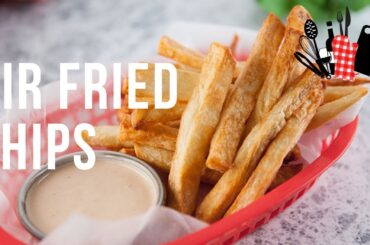 Air Fried Chips | Everyday Gourmet S9 EP78