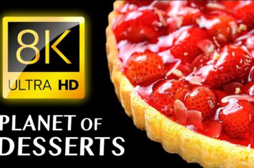 EXTRAORDINARY DESSERTS: Tour of the World's Tastiest Creations 8K VIDEO ULTRA HD
