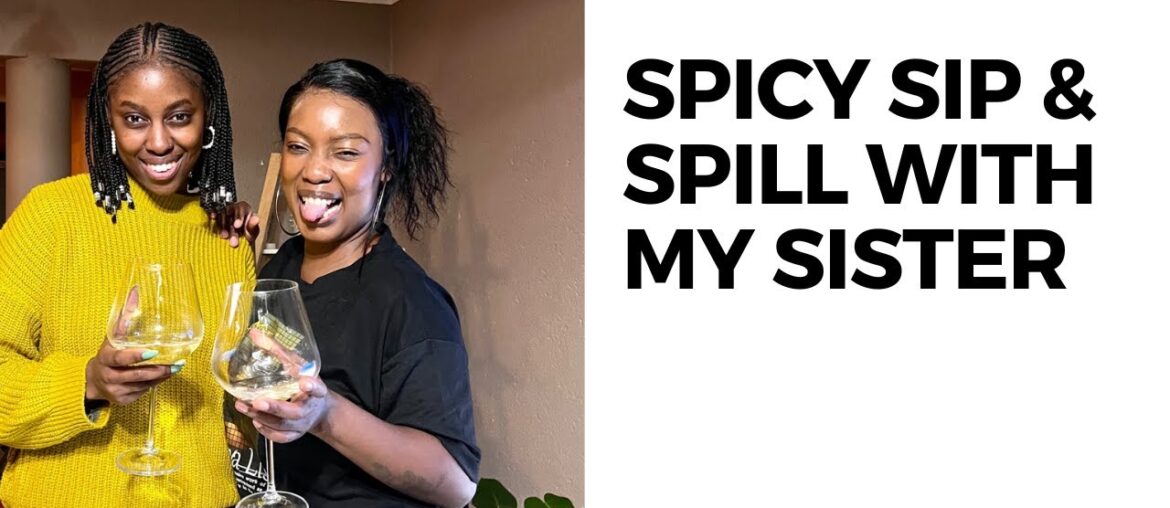 Spicy Sip & Spill With My Sister, Noma & HAUS Wines