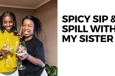 Spicy Sip & Spill With My Sister, Noma & HAUS Wines