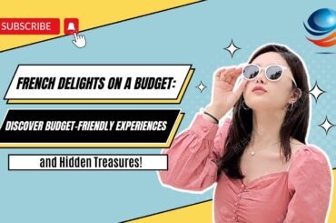 French Delights on a Budget: Discover Budget-Friendly Experiences and Hidden Treasures!