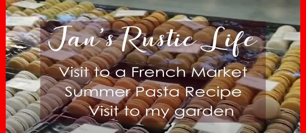 Visit To A French Food Market, Delicious Fetta Pasta Recipe, Trip To My Garden