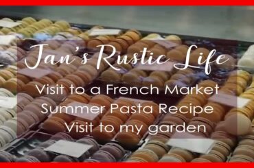 Visit To A French Food Market, Delicious Fetta Pasta Recipe, Trip To My Garden