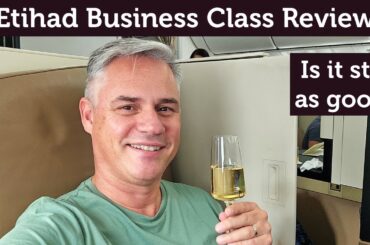 Etihad Airways Business Class Review. Is it still as good?