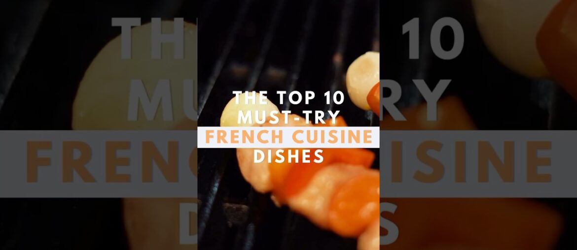 The Top 10 Must-Try French Cuisine Dishes #shortsfeed #frenchcuisine